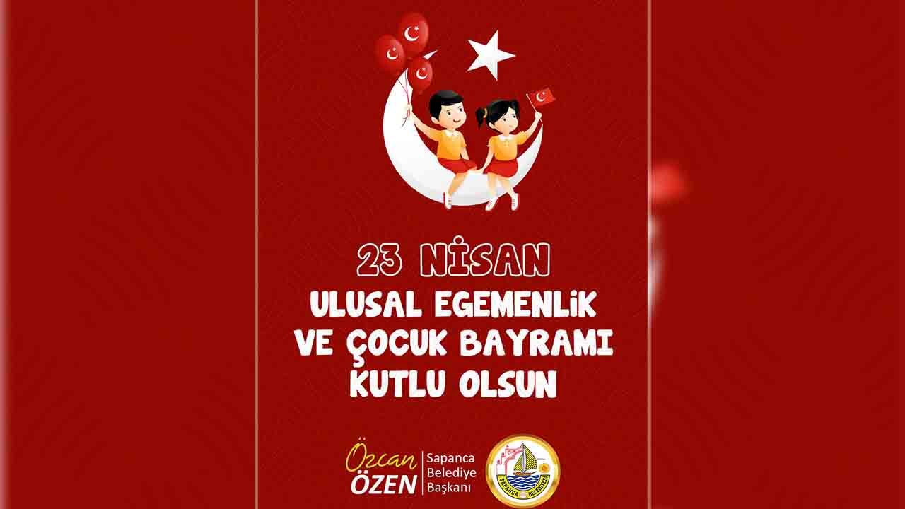 Başkan Özen’den 23 Nisan Ulusal Egemenlik ve Çocuk Bayramı kutlama mesajı